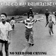 Hated By Humanity : No Need for Crying